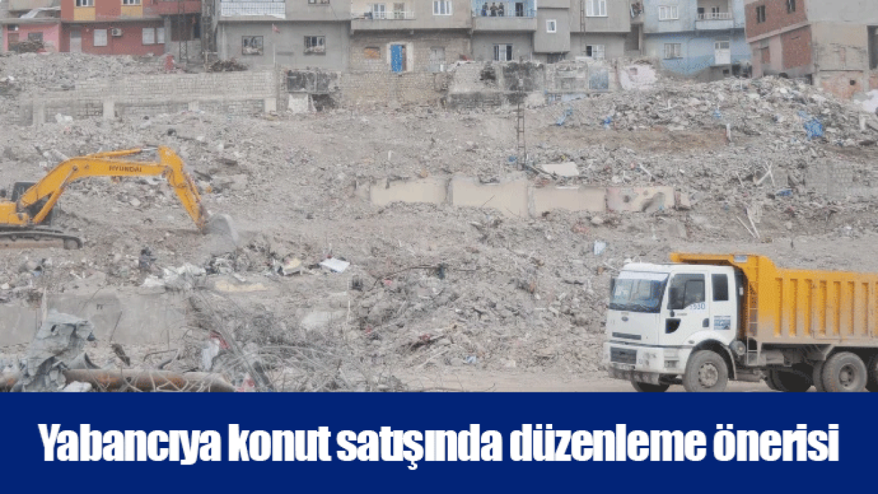 Yabancıya konut satışında düzenleme önerisi