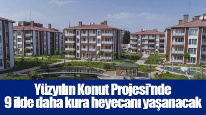 Yüzyılın Konut Projesi'nde 9 ilde daha kura heyecanı yaşanacak