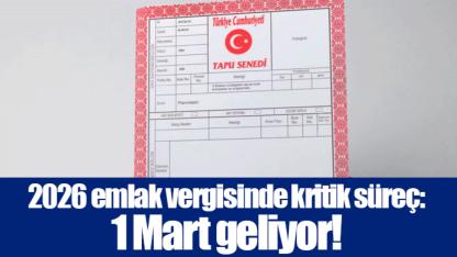 2026 emlak vergisinde kritik süreç: 1 Mart geliyor!