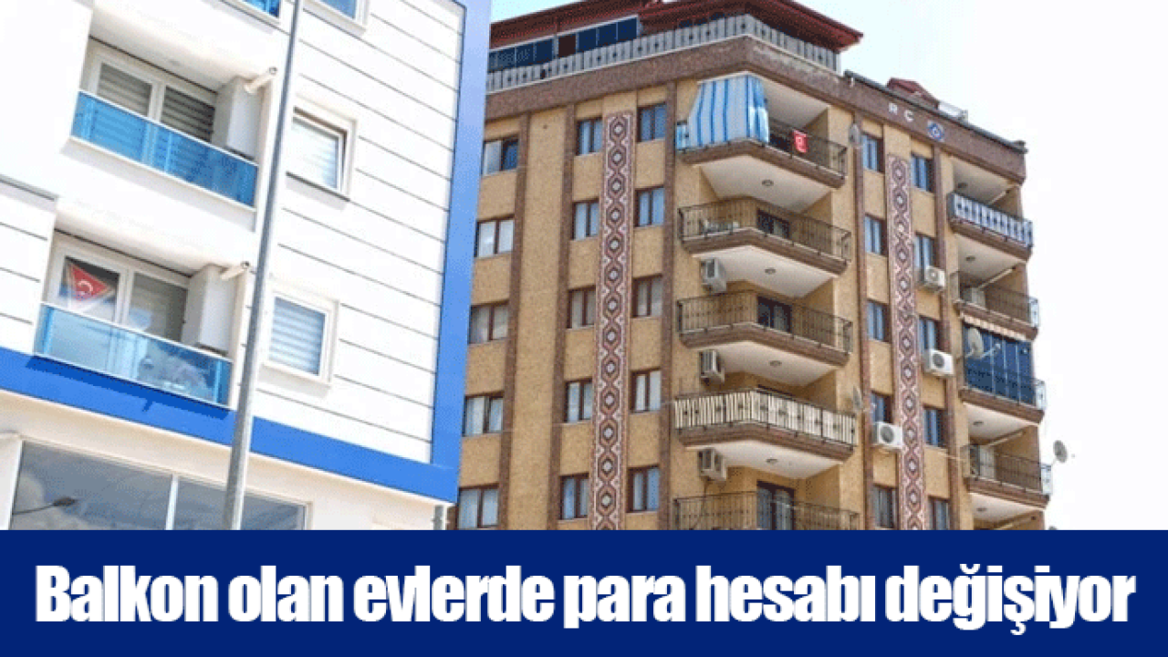 Balkon olan evlerde para hesabı değişiyor