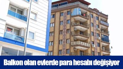 Balkon olan evlerde para hesabı değişiyor