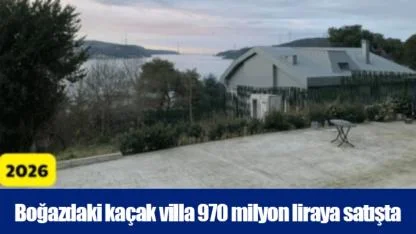 Boğazdaki kaçak villa 970 milyon liraya satışta