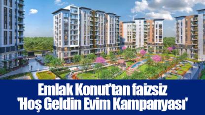 Emlak Konut’tan faizsiz 'Hoş Geldin Evim Kampanyası'