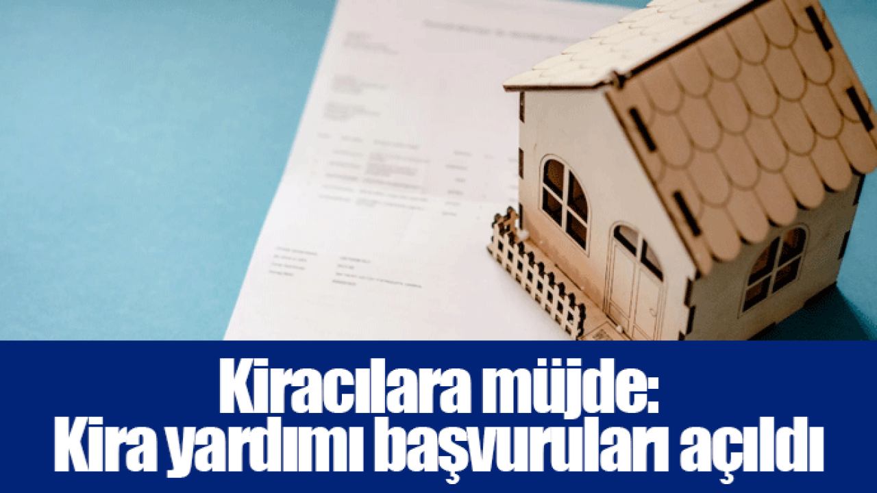 Kiracılara müjde: Kira yardımı başvuruları açıldı
