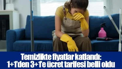 Temizlikte fiyatlar katlandı: 1+1’den 3+1’e ücret tarifesi belli oldu