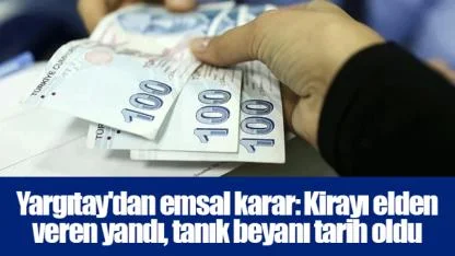 Yargıtay'dan emsal karar: Kirayı elden veren yandı, tanık beyanı tarih oldu