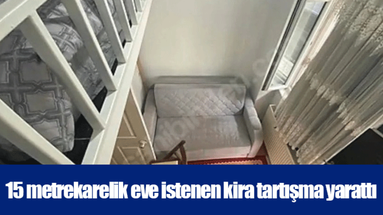 15 metrekarelik eve istenen kira tartışma yarattı