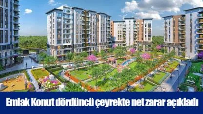 Emlak Konut dördüncü çeyrekte net zarar açıkladı