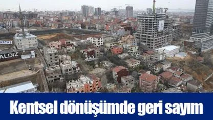 Kentsel dönüşümde geri sayım